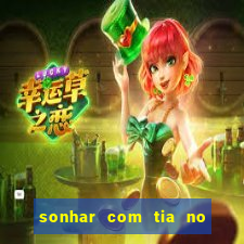 sonhar com tia no jogo do bicho